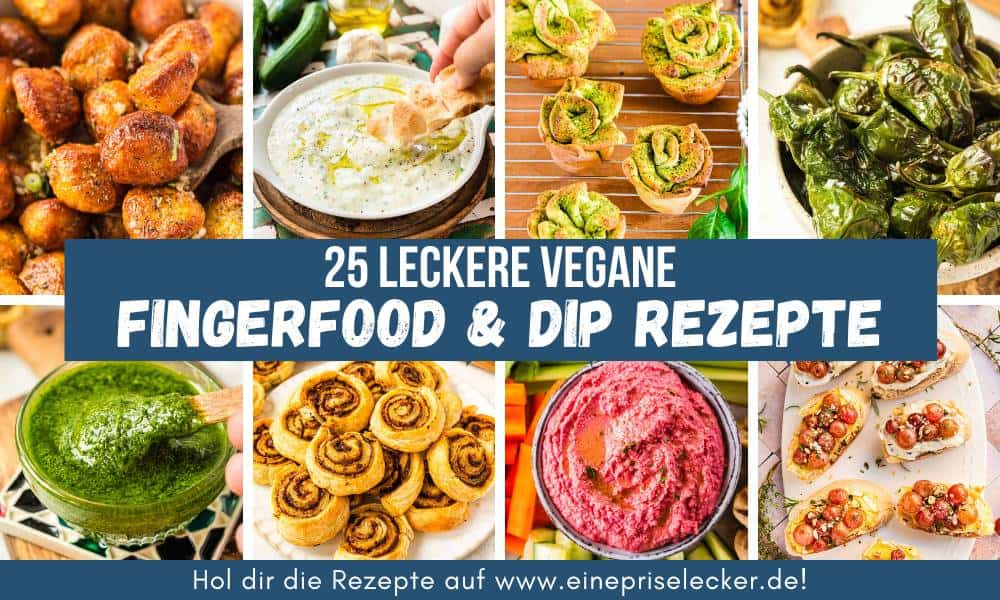 Collage von 8 Rezeptbildern und Text: 25 leckere vegane Fingerfood & Dip Rezepte