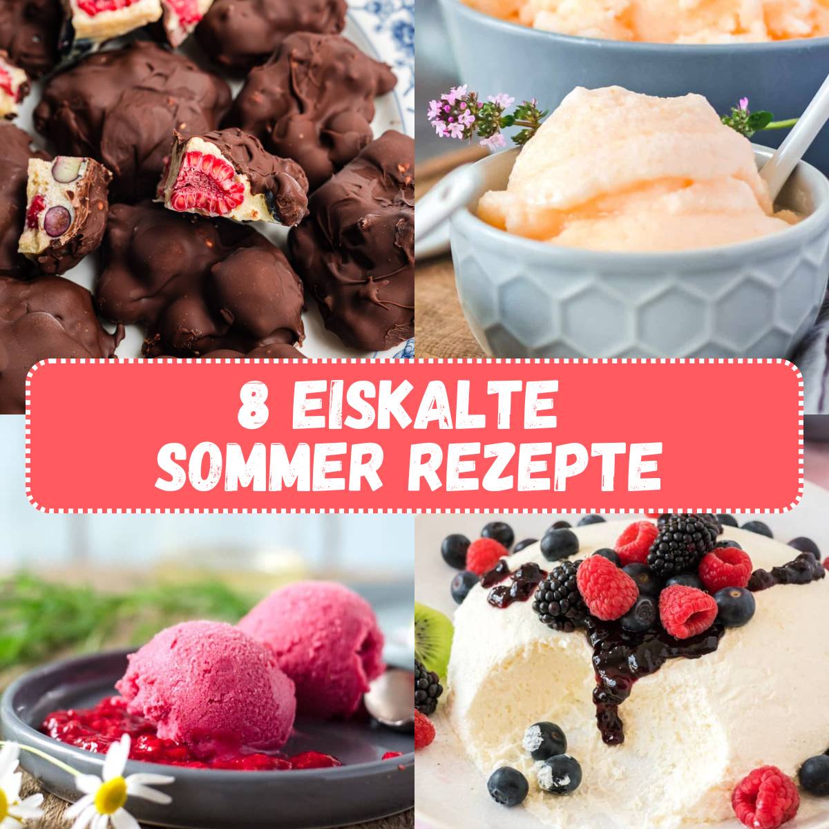 Collage mit4 Rezeptbildern und Text in der Mitte: 8 eiskalte Sommer Rezepte